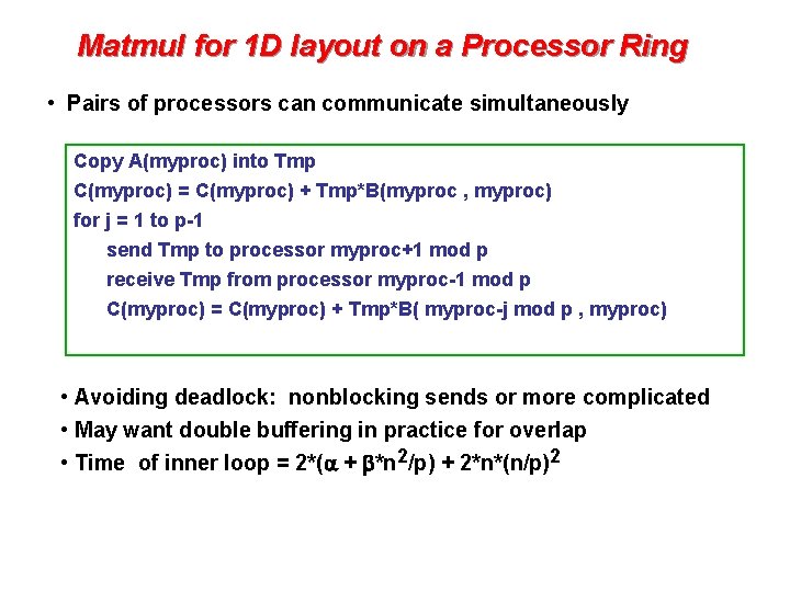 Matmul for 1 D layout on a Processor Ring • Pairs of processors can