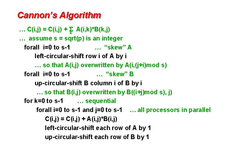 Cannon’s Algorithm … C(i, j) = C(i, j) + Sk A(i, k)*B(k, j) …