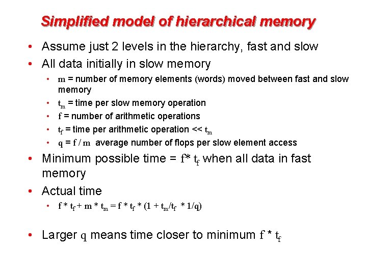 Simplified model of hierarchical memory • Assume just 2 levels in the hierarchy, fast