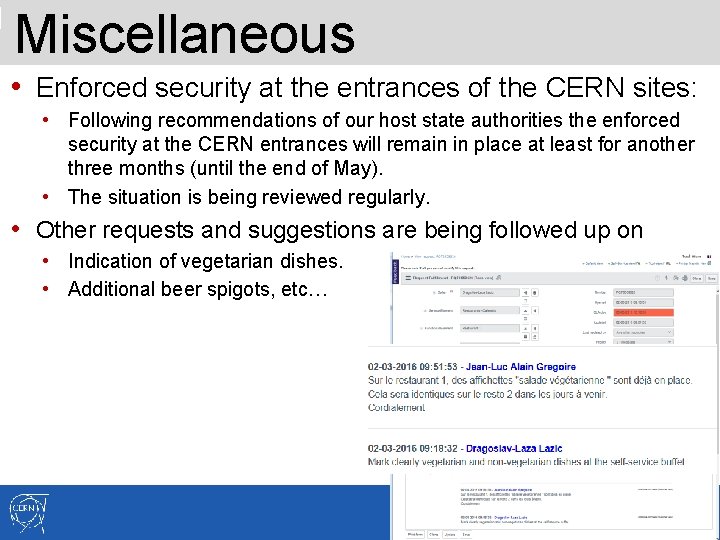 Miscellaneous • Enforced security at the entrances of the CERN sites: • Following recommendations