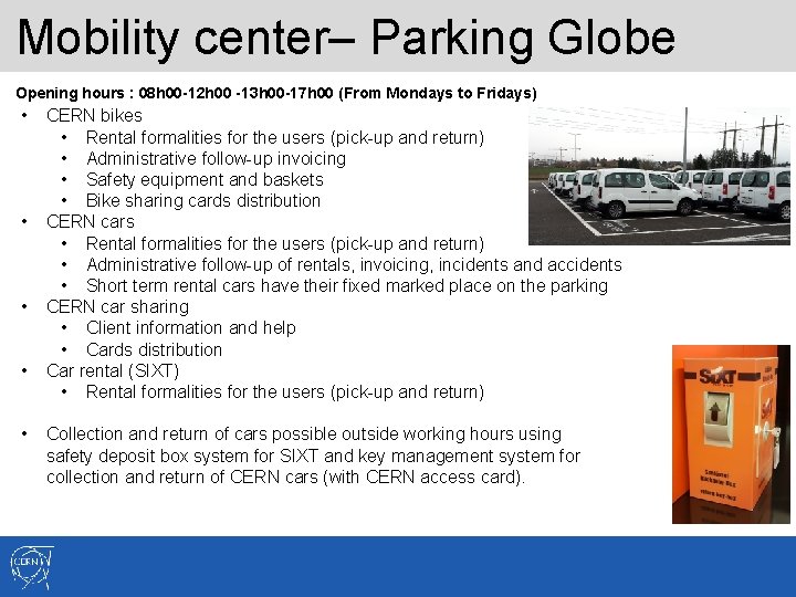 Mobility center– Parking Globe Opening hours : 08 h 00 -12 h 00 -13