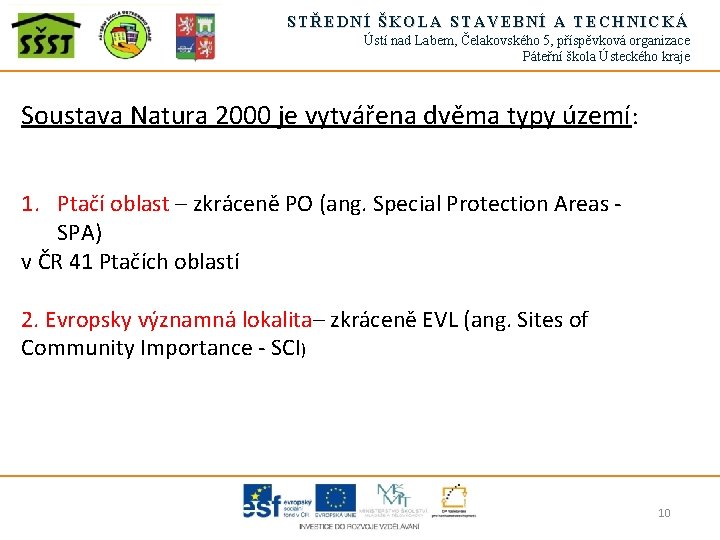 STŘEDNÍ ŠKOLA STAVEBNÍ A TECHNICKÁ Ústí nad Labem, Čelakovského 5, příspěvková organizace Páteřní škola