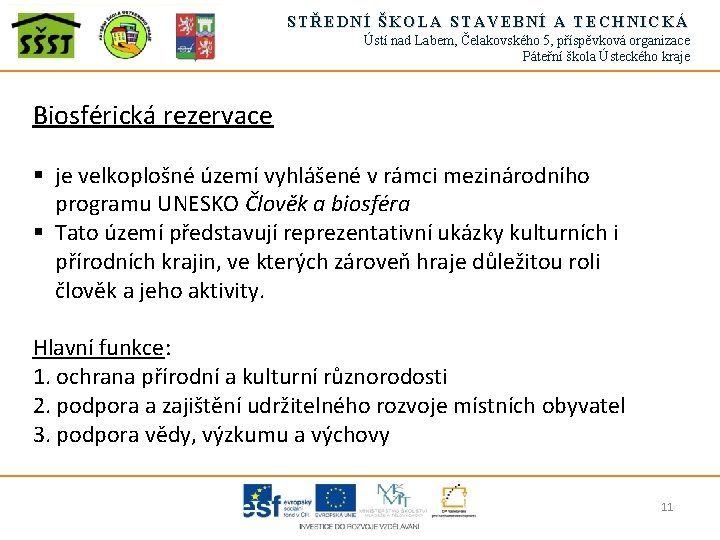 STŘEDNÍ ŠKOLA STAVEBNÍ A TECHNICKÁ Ústí nad Labem, Čelakovského 5, příspěvková organizace Páteřní škola
