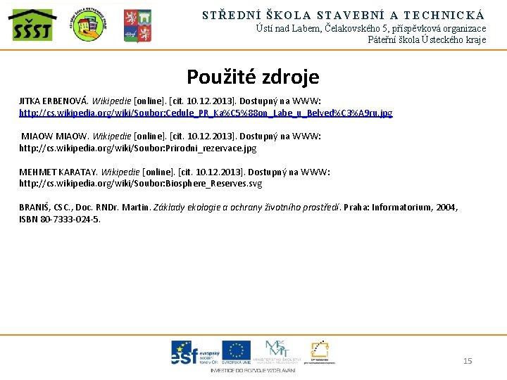 STŘEDNÍ ŠKOLA STAVEBNÍ A TECHNICKÁ Ústí nad Labem, Čelakovského 5, příspěvková organizace Páteřní škola