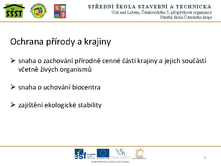 STŘEDNÍ ŠKOLA STAVEBNÍ A TECHNICKÁ Ústí nad Labem, Čelakovského 5, příspěvková organizace Páteřní škola