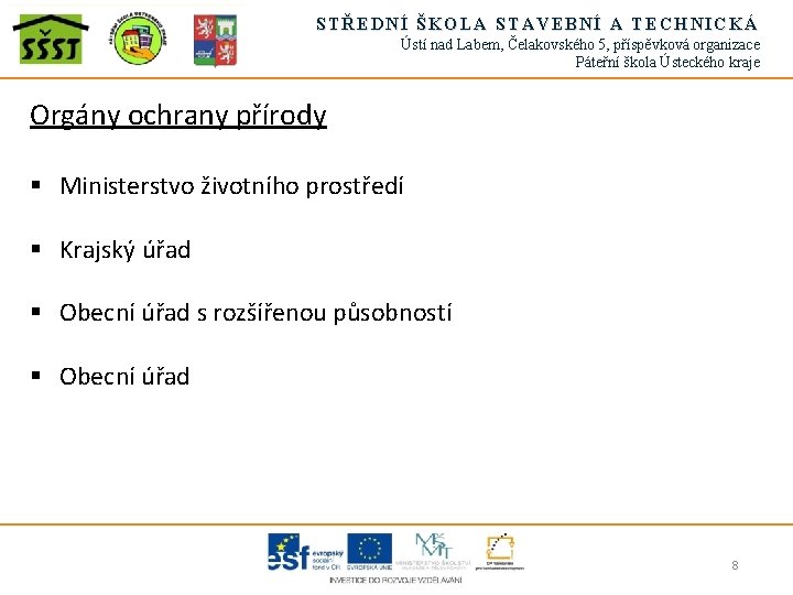 STŘEDNÍ ŠKOLA STAVEBNÍ A TECHNICKÁ Ústí nad Labem, Čelakovského 5, příspěvková organizace Páteřní škola