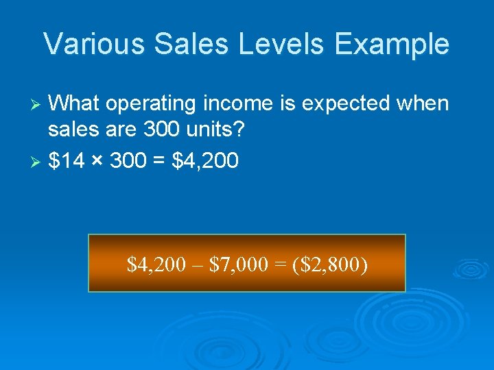 Various Sales Levels Example What operating income is expected when sales are 300 units?