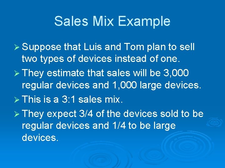 Sales Mix Example Ø Suppose that Luis and Tom plan to sell two types