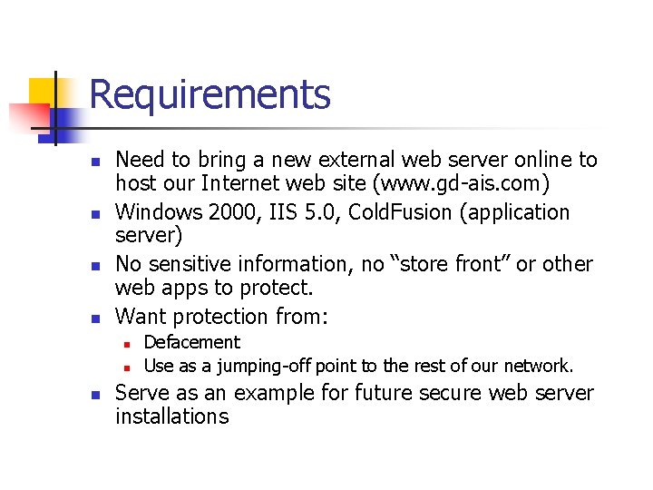 Requirements n n Need to bring a new external web server online to host