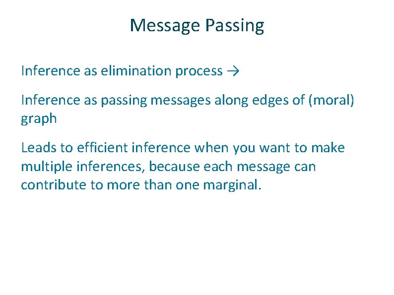 Message Passing ü ü ü Inference as elimination process → Inference as passing messages