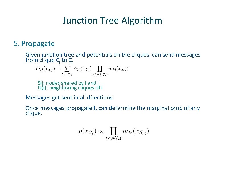 Junction Tree Algorithm 5. Propagate Given junction tree and potentials on the cliques, can