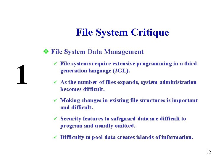 File System Critique v File System Data Management 1 ü File systems require extensive