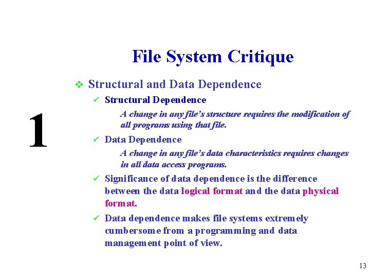 File System Critique v 1 Structural and Data Dependence ü Structural Dependence A change