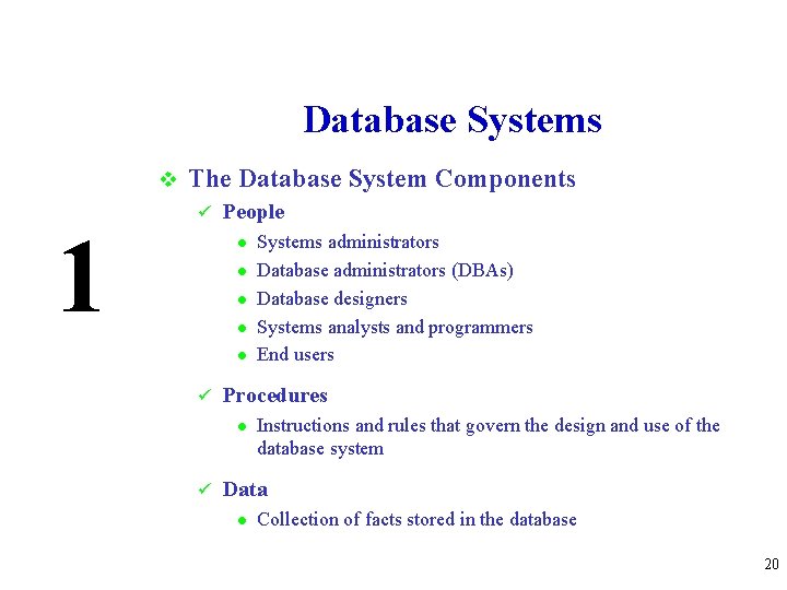 Database Systems v 1 The Database System Components ü People l l l ü