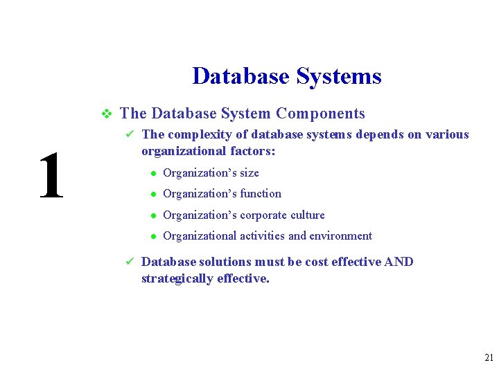 Database Systems v 1 The Database System Components ü ü The complexity of database