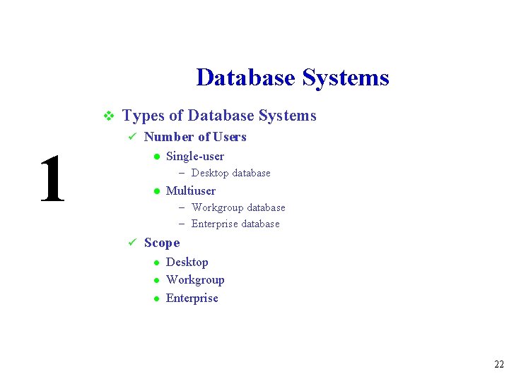 Database Systems v 1 Types of Database Systems ü Number of Users l Single-user