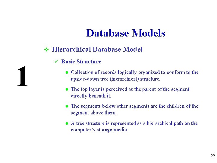 Database Models v 1 Hierarchical Database Model ü Basic Structure l Collection of records