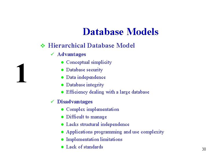 Database Models v Hierarchical Database Model ü 1 Advantages l l l ü Conceptual