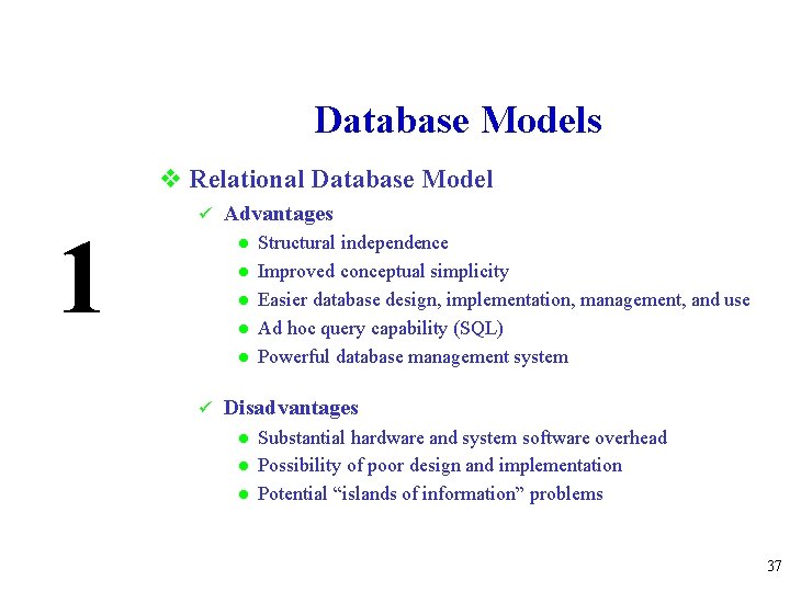 Database Models v Relational Database Model 1 ü Advantages l l l ü Structural