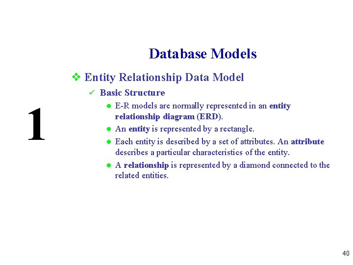 Database Models v Entity Relationship Data Model ü 1 Basic Structure l l E-R