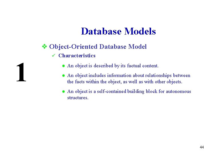 Database Models v Object-Oriented Database Model 1 ü Characteristics l An object is described