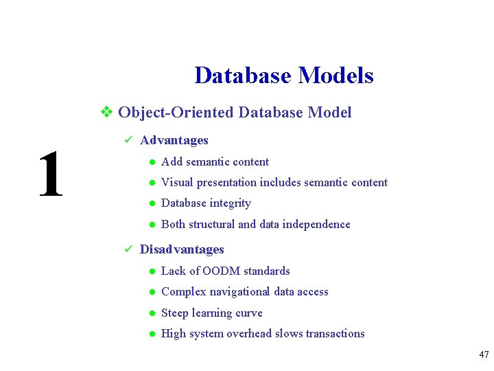 Database Models v Object-Oriented Database Model 1 ü ü Advantages l Add semantic content