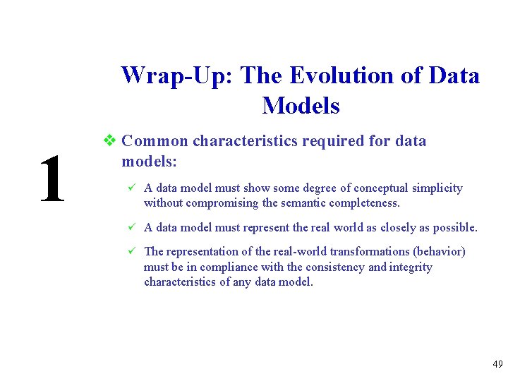 Wrap-Up: The Evolution of Data Models 1 v Common characteristics required for data models: