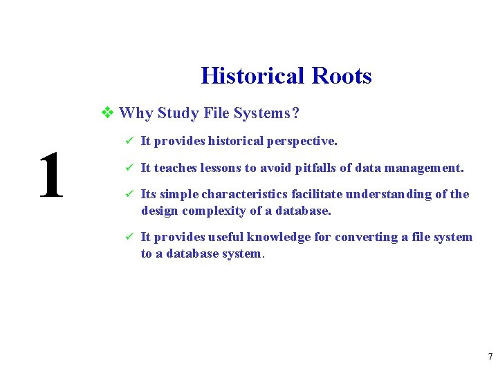 Historical Roots v Why Study File Systems? 1 ü It provides historical perspective. ü