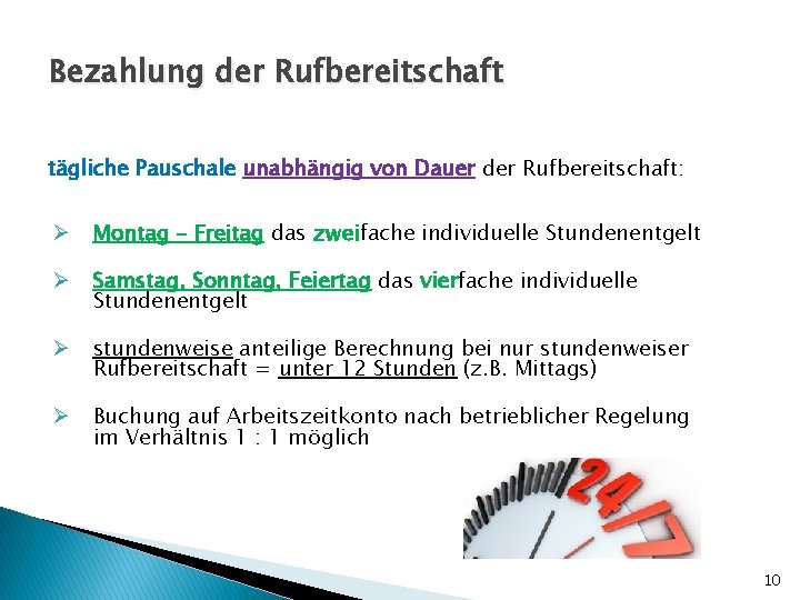 Bezahlung der Rufbereitschaft tägliche Pauschale unabhängig von Dauer der Rufbereitschaft: Ø Montag – Freitag