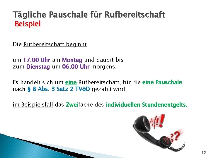 Tägliche Pauschale für Rufbereitschaft Beispiel Die Rufbereitschaft beginnt um 17. 00 Uhr am Montag