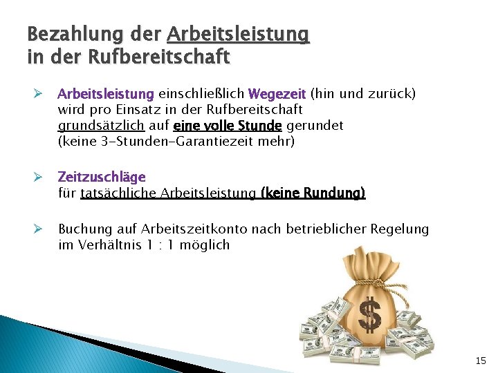 Bezahlung der Arbeitsleistung in der Rufbereitschaft Ø Arbeitsleistung einschließlich Wegezeit (hin und zurück) wird