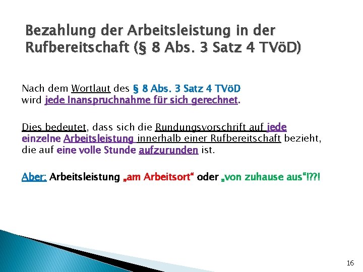 Bezahlung der Arbeitsleistung in der Rufbereitschaft (§ 8 Abs. 3 Satz 4 TVöD) Nach