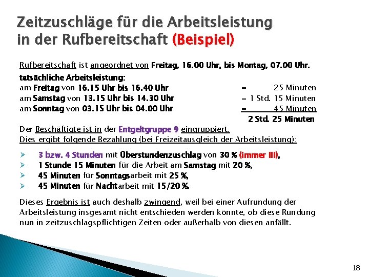 Zeitzuschläge für die Arbeitsleistung in der Rufbereitschaft (Beispiel) Rufbereitschaft ist angeordnet von Freitag, 16.