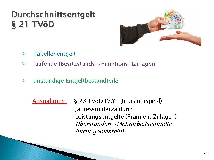 Durchschnittsentgelt § 21 TVöD Ø Tabellenentgelt Ø laufende (Besitzstands-/Funktions-)Zulagen Ø unständige Entgeltbestandteile Ausnahmen: §