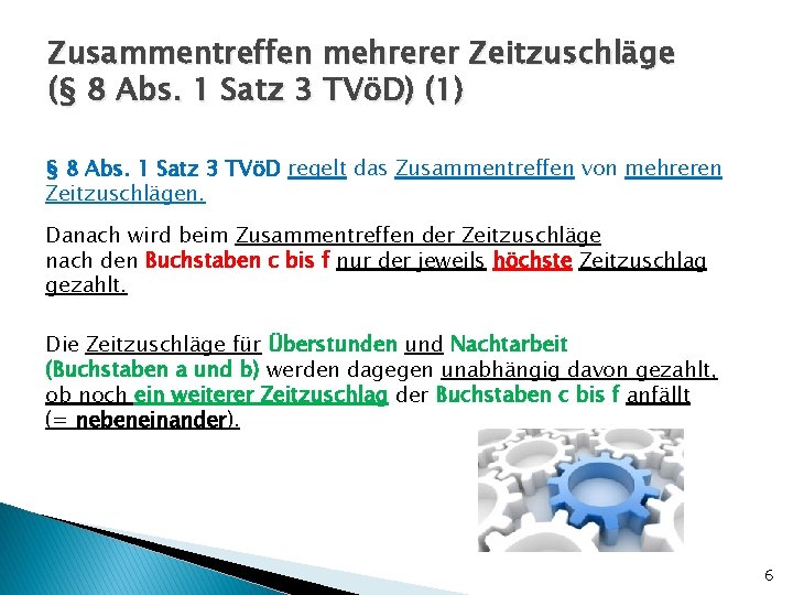 Zusammentreffen mehrerer Zeitzuschläge (§ 8 Abs. 1 Satz 3 TVöD) (1) § 8 Abs.