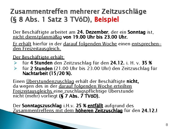 Zusammentreffen mehrerer Zeitzuschläge (§ 8 Abs. 1 Satz 3 TVöD), Beispiel Der Beschäftigte arbeitet