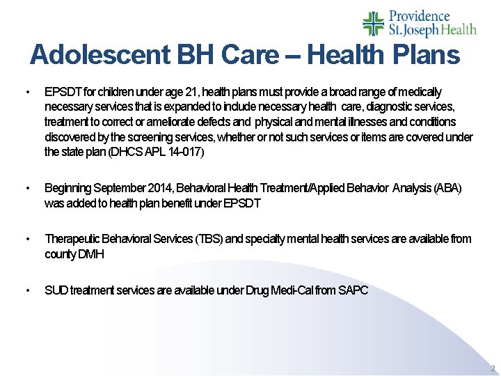 Adolescent BH Care – Health Plans • EPSDT for children under age 21, health