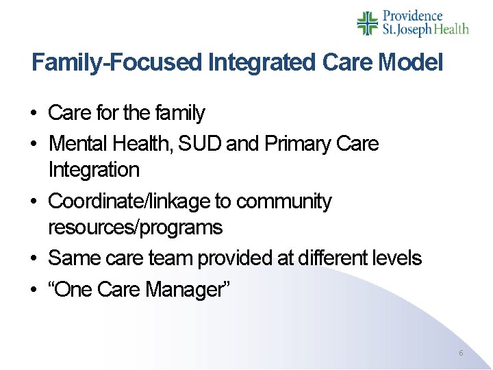 Family-Focused Integrated Care Model • Care for the family • Mental Health, SUD and