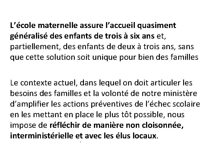  L’école maternelle assure l’accueil quasiment généralisé des enfants de trois à six ans