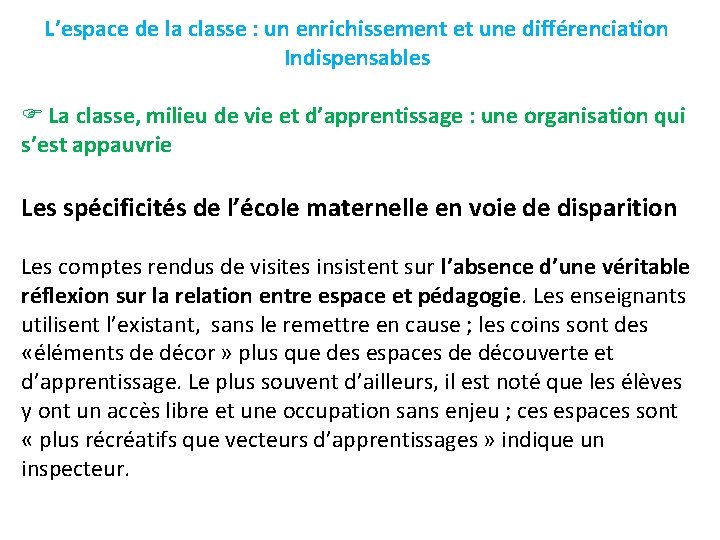 L’espace de la classe : un enrichissement et une différenciation Indispensables La classe, milieu