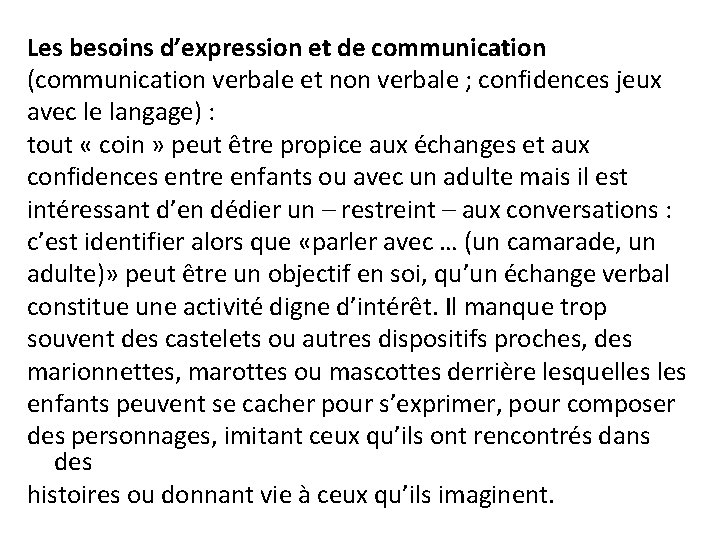 Les besoins d’expression et de communication (communication verbale et non verbale ; confidences jeux