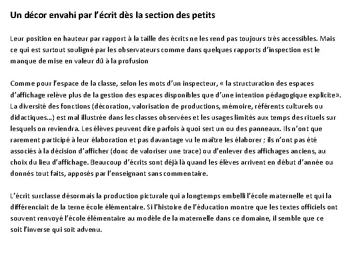 Un décor envahi par l’écrit dès la section des petits Leur position en hauteur