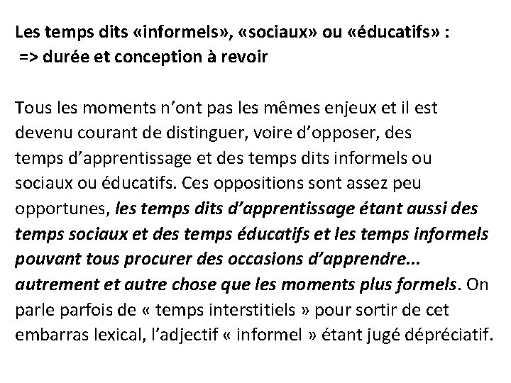 Les temps dits «informels» , «sociaux» ou «éducatifs» : => durée et conception à