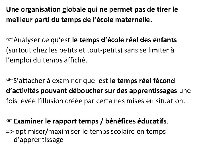Une organisation globale qui ne permet pas de tirer le meilleur parti du temps