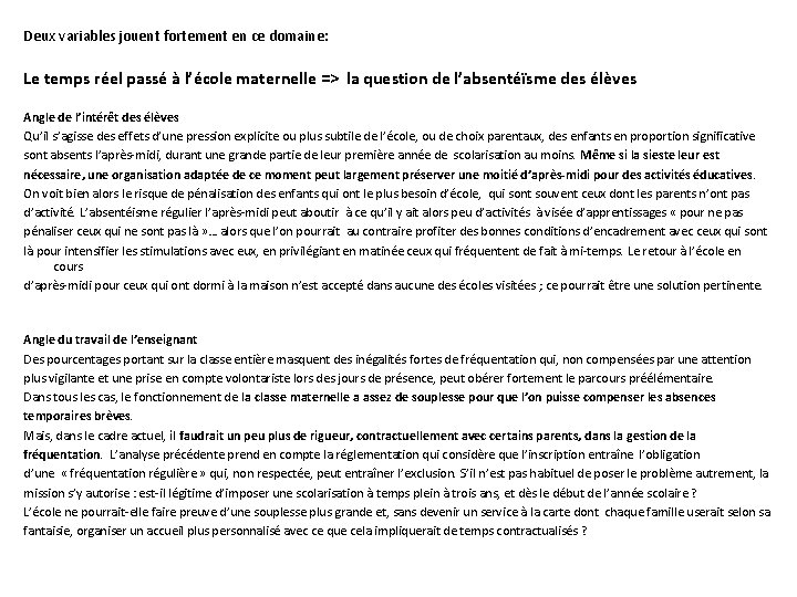 Deux variables jouent fortement en ce domaine: Le temps réel passé à l’école maternelle