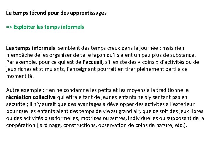 Le temps fécond pour des apprentissages => Exploiter les temps informels Les temps informels