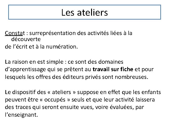 Les ateliers Constat : surreprésentation des activités liées à la découverte de l’écrit et