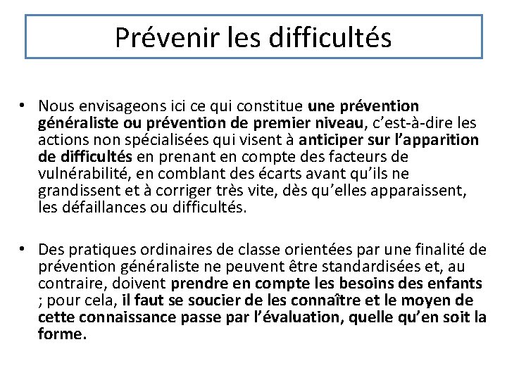 Prévenir les difficultés • Nous envisageons ici ce qui constitue une prévention généraliste ou