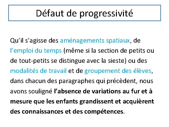 Défaut de progressivité Qu’il s’agisse des aménagements spatiaux, de l’emploi du temps (même si