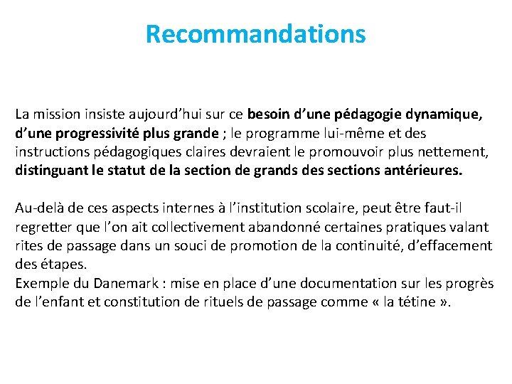 Recommandations La mission insiste aujourd’hui sur ce besoin d’une pédagogie dynamique, d’une progressivité plus